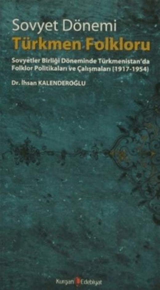 Sovyet Dönemi Türkmen Folkloru | Kurgan Edebiyat (Ciltsiz)