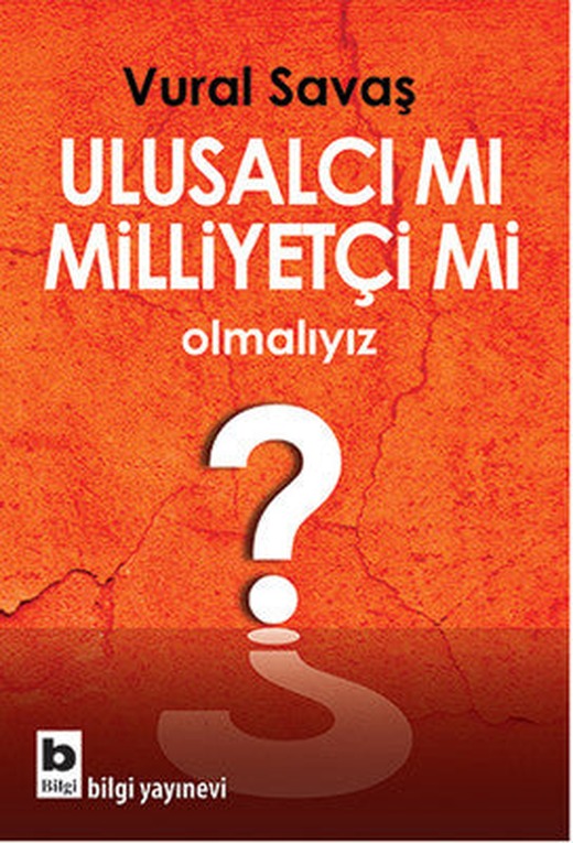 Ulusalcı mı Milliyetçi mi Olmalıyız? | Bilgi Yayınevi