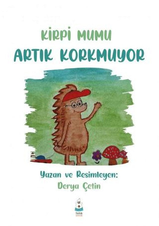 Kirpi Mumu Artık Korkmuyor | Luna Yayınları (Ciltsiz)