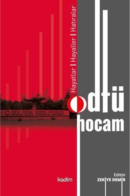 Odtü Hocam: Hayatlar - Hayaller - Hatıralar | Kadim