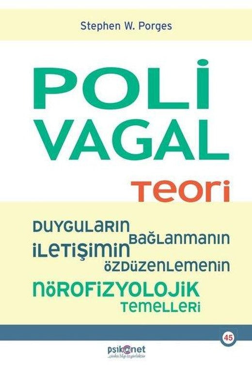 Polivagal Teori: Duyguların-Bağlanmanın - İletişimin - Özdüzenlemenin Nörofizyolojik Temelleri | Psikonet (İnce Kapak)