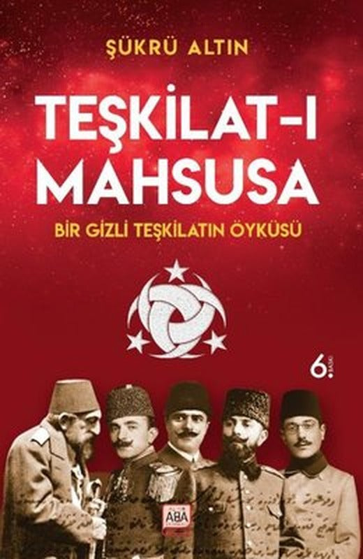 Teşkilat-ı Mahsusa: Bir Gizli Teşkilatın Öyküsü | Altın Aba Yayınları (İnce Kapak)