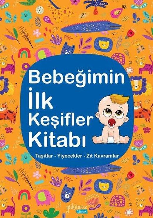 Bebeğimin İlk Keşifler Kitabı - Turuncu - Taşıtlar - Yiyecekler - Zıt Kavramlar | Yakamoz Yayınları (Ciltli)