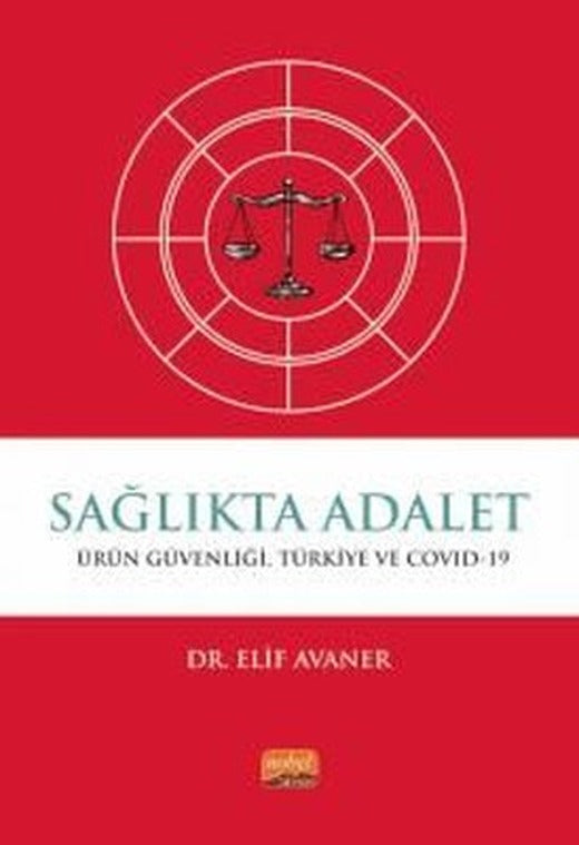 Sağlıkta Adalet: Ürün Güvenliği Türkiye ve Covid-19 | Nobel Bilimsel Eserler