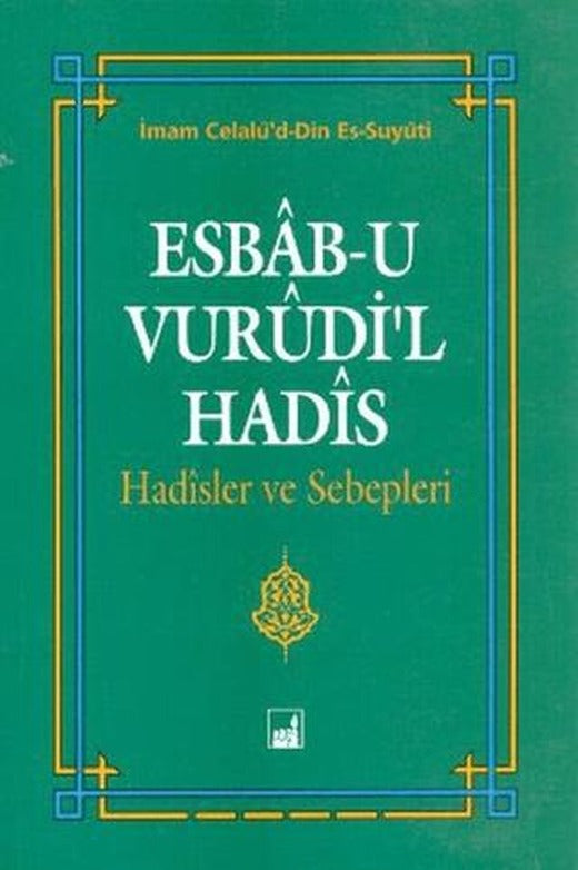 Esbab-u Vurudi'l Hadis - Hadisler ve Sebepleri | İhtar Yayıncılık (Ciltsiz)