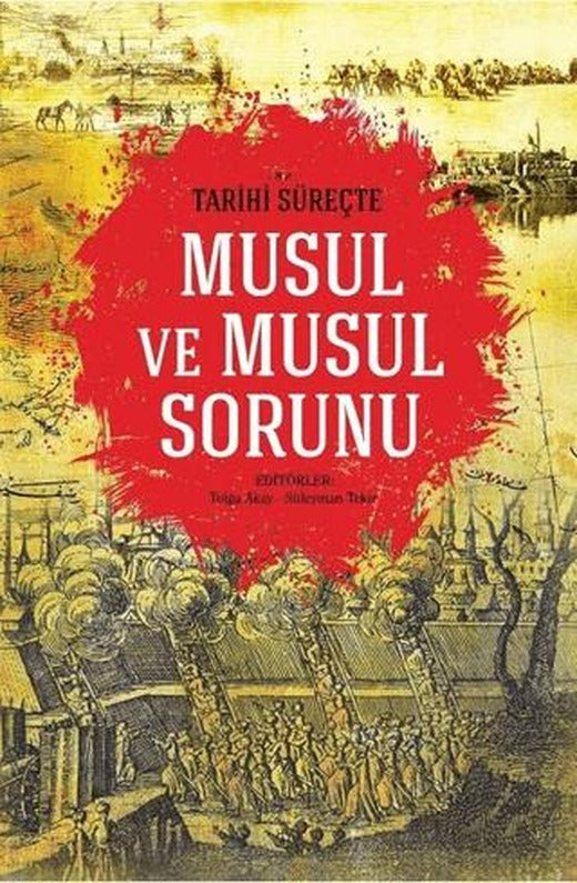 Tarihi Süreçte Musul ve Musul Sorunu | İdeal Kültür Yayıncılık (Ciltsiz)