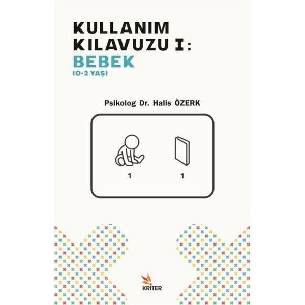 Kullanım Kılavuzu 1: Bebek 0-2 Yaş | Kriter (İnce Kapak)