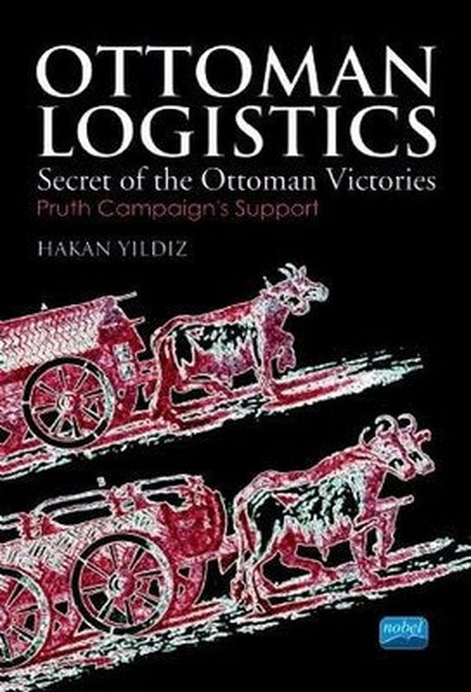 Ottoman Logistics - Secret of the Ottoman Victories | Nobel Akademik Yayıncılık