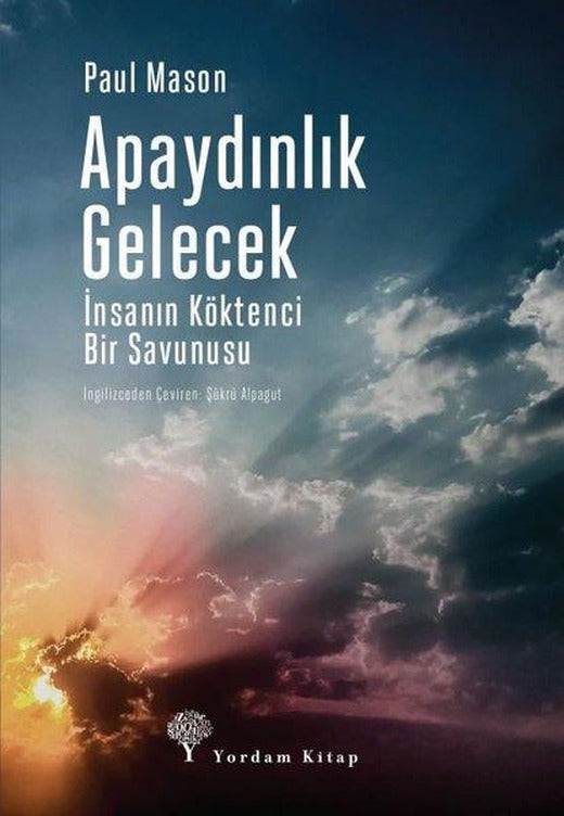 Apaydınlık Gelecek-İnsanın Köktenci Bir Savunusu | Yordam Kitap (İnce Kapak)