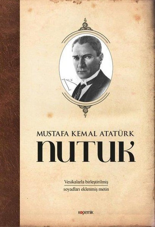 Nutuk - Vesikalarla Birleştirilmiş ve Soyadları Eklenmiş Metin | Kopernik Kitap (Ciltli)