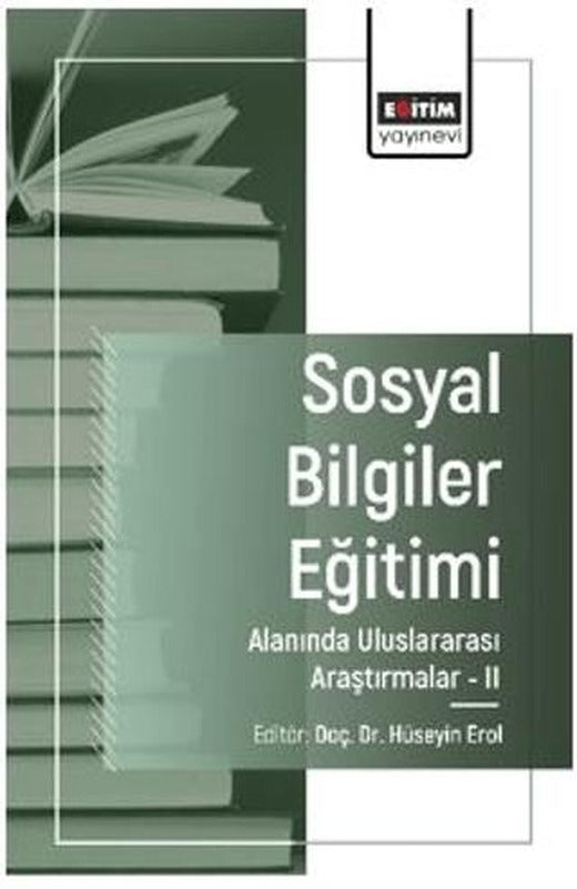 Sosyal Bilgiler Eğitimi Alanında Uluslararası Araştırmalar - II | Eğitim Yayınevi - Bilimsel Eserler (Ciltsiz)