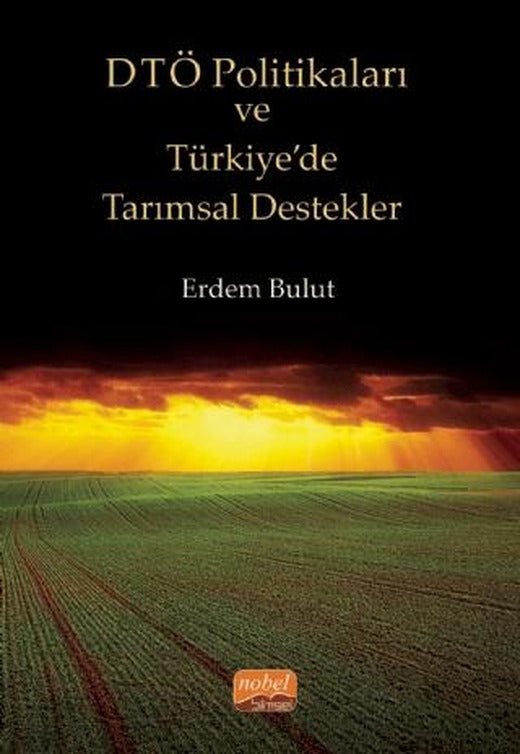 DTÖ Politikaları ve Türkiye’de Tarımsal Destekler | Nobel Bilimsel Eserler (Ciltsiz)