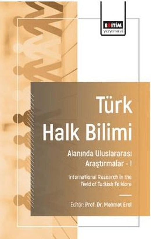 Türk Halk Bilimi Alanında Uluslararası Araştırmalar-I | Eğitim Yayınevi - Bilimsel Eserler (Ciltsiz)