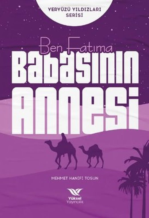Ben Fatıma Babasının Annesi - Yeryüzü Yıldızları Serisi | Yüksel Yayıncılık
