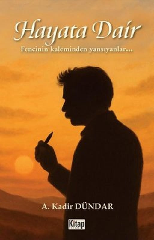 Hayata Dair - Fencinin Kaleminden Yansıyanlar | Kitap Dünyası (İnce Kapak)