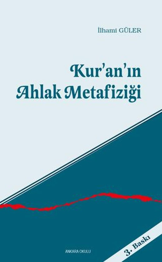 Kur’an’ın Ahlak Metafiziği | Ankara Okulu Yayınları (Ciltsiz)
