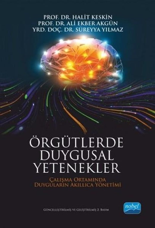 Örgütlerde Duygusal Yetenekler - Çalışma Ortamında Duyguların Akıllıca Yönetimi | Nobel Akademik Yayıncılık (İnce Kapak)