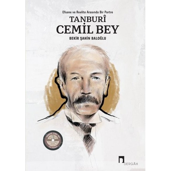 Tanburi Cemil Bey: Efsane ve Realite Arasında Bir Portre | Dergah Yayınları