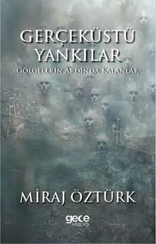 Gerçeküstü Yankılar - Gölgelerin Ardında Kalanlar | Gece Kitaplığı (İnce Kapak)