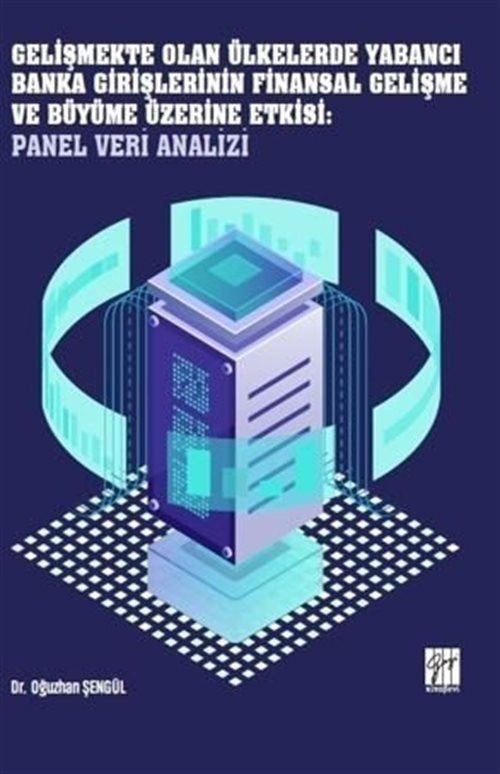 Gelişmekte Olan Ülkelerde Yabancı Banka Girişlerinin Finansal Gelişme ve Büyüme Üzerine Etkisi