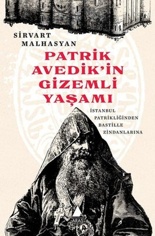 Patrik Avedik'in Gizemli Yaşamı - İstanbul Patrikliğinden Bastille Zindanlarına | Aras Yayıncılık