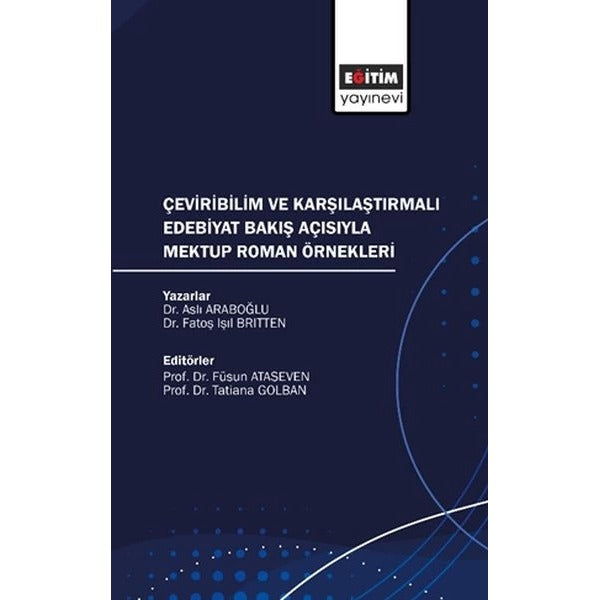 Çeviribilim ve Karşılaştırmalı Edebiyat Bakış Açısıyla Mektup Roman Örnekleri | Eğitim Yayınevi - Bilimsel Eserler (Ciltsiz)