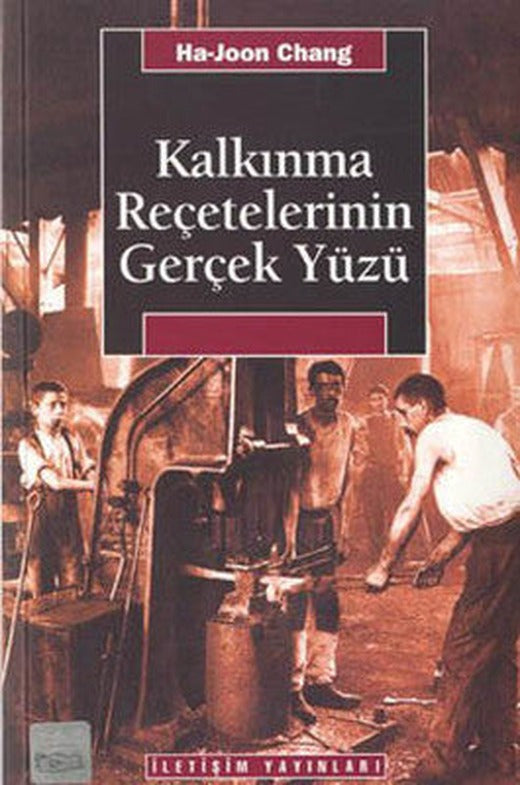 Kalkınma Reçetelerinin Gerçek Yüzü | İletişim Yayınları