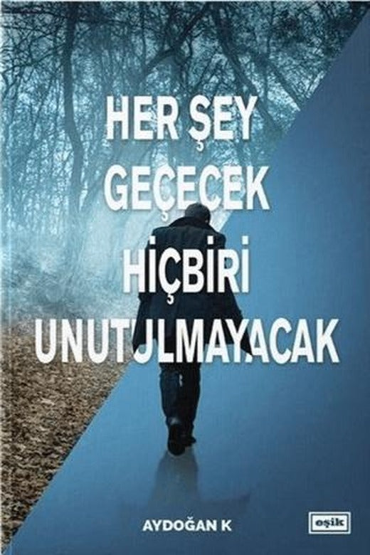 Her Şey Geçecek Hiçbiri Unutulmayacak | Eşik Yayınları (Ciltsiz)