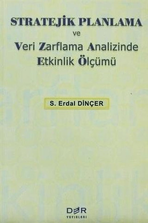 Stratejik Planlama ve Veri Zarflama Analizinde Etkinlik Ölçümü