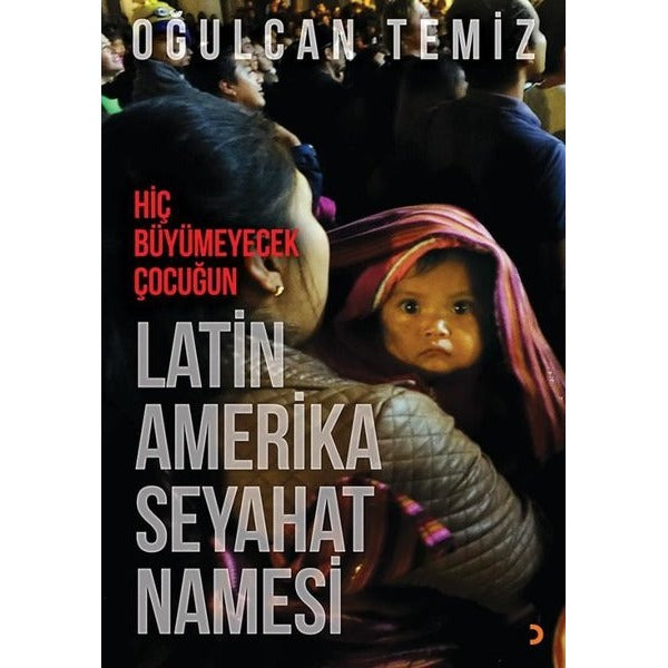 Hiç Büyümeyecek Çocuğun Latin Amerika Seyahatnamesi | Cinius (İnce Kapak)