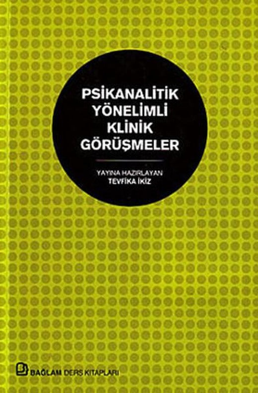 Psikanalitik Yönelimli Klinik Görüşmeler | Bağlam Yayıncılık - Psikiyatri Kitapları Dizisi (İnce Kapak)