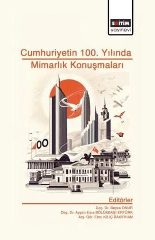 Cumhuriyet’in 100. Yılında Mimarlık Konuşmaları | Eğitim Yayınevi - Bilimsel Eserler (Ciltsiz)