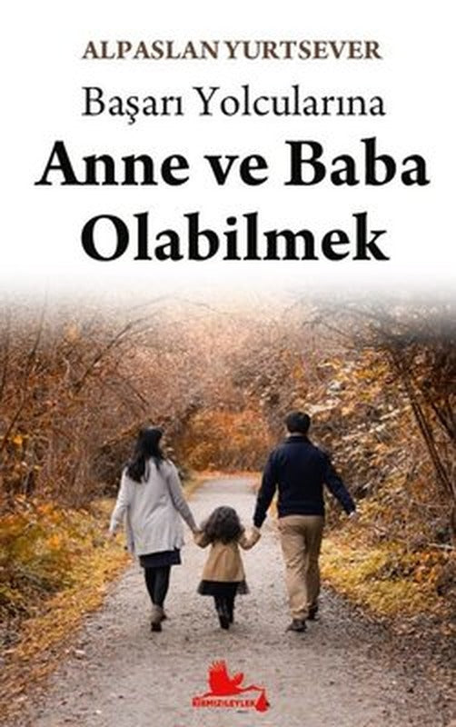 Başarı Yolcularına Anne ve Baba Olabilmek | Kırmızı Leylek Yayınları