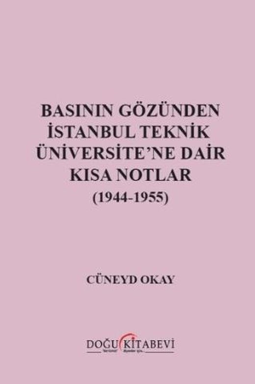 Basının Gözünden İstanbul Teknik Üniversite'ne Dair Kısa Notlar (1944-1955)