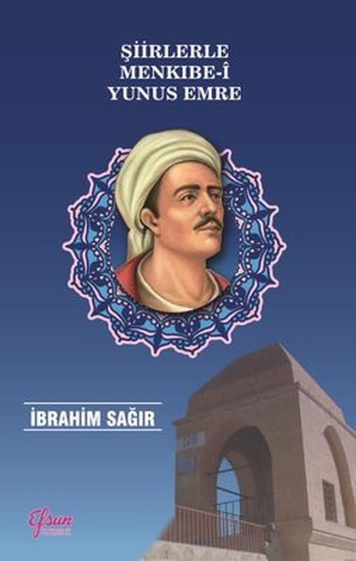 Şiirlerle Menkıbe-i Yunus Emre | Efsun Yayıncılık