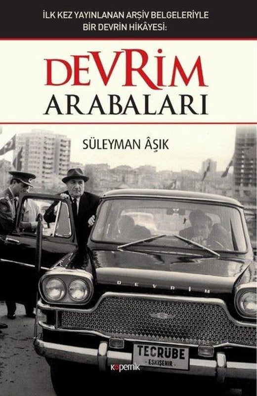 Devrim Arabaları-İlk Kez Yayınlanan Arşiv Belgeleriyle Bir Devrin Hikayesi | Kopernik Kitap (İnce Kapak)