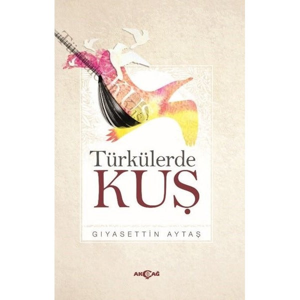 Türkülerde Kuş | Akçağ Yayınları (İnce Kapak)