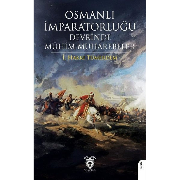 Osmanlı İmparatorluğu Devrinde Mühim Muharebeler | Dorlion Yayınları (Ciltsiz)