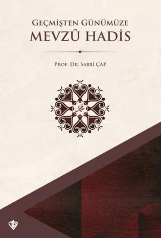 Geçmişten Günümüze Mevzu Hadis