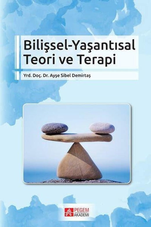 Bilişsel - Yaşantısal Teori ve Terapi | Pegem Akademi Yayıncılık (İnce Kapak)