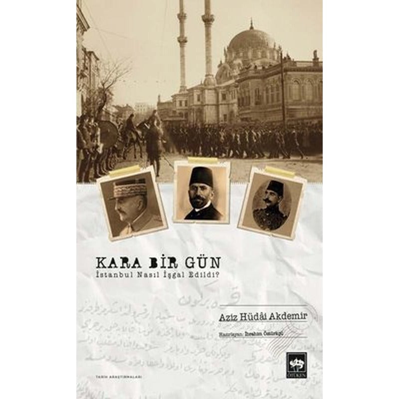 Kara Bir Gün - İstanbul Nasıl İşgal Edildi? | Ötüken Neşriyat