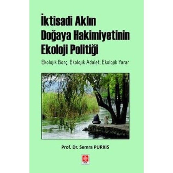 İktisadi Aklın Doğaya Hakimiyetinin Ekoloji Politiği | Ekin Basım Yayın (İnce Kapak)