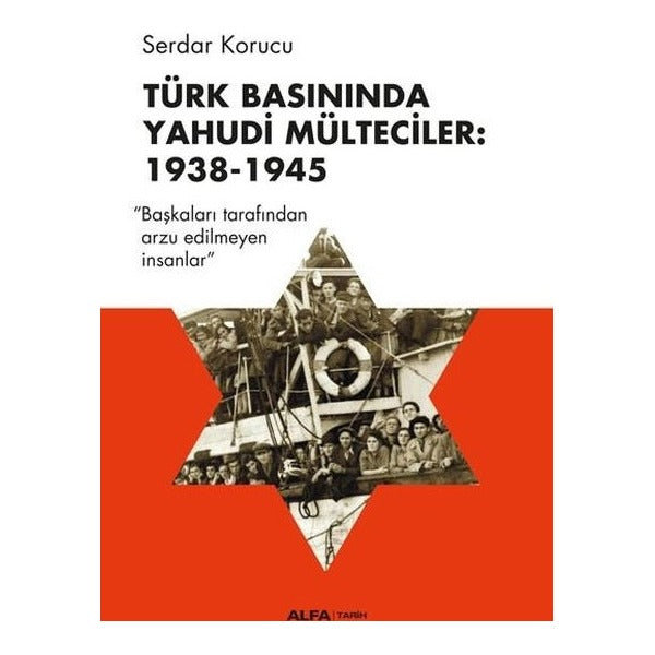 Türk Basınında Yahudi Mülteciler: 1938-1945 | Alfa Yayınları