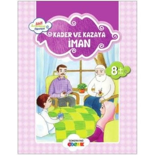 Kader ve Kazaya İman-Küçük Akif Amentüyü Öğreniyor | Semerkand Çocuk (İnce Kapak)
