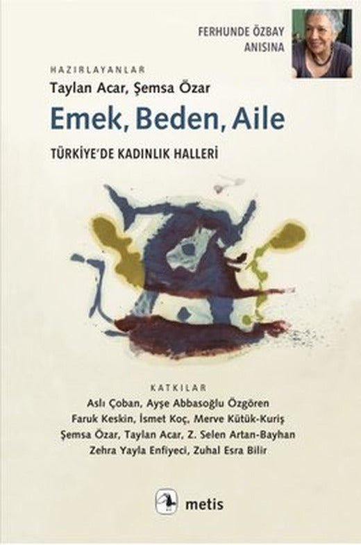Emek - Beden - Aile: Türkiyede Kadınlık Halleri | Metis Yayınları