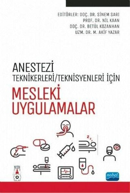 Anestezi Teknikerleri - Teknisyenleri İçin Mesleki Uygulamalar | Nobel Akademik Yayıncılık (İnce Kapak)