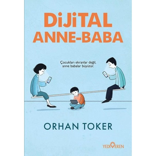 Dijital Anne - Baba | Yediveren Yayınları (İnce Kapak)