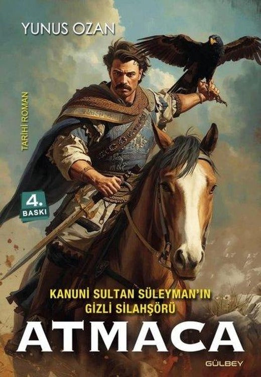 Kanuni Sultan Süleyman'ın Gizli Silahşörü Atmaca | Gülbey Yayınları (İnce Kapak)