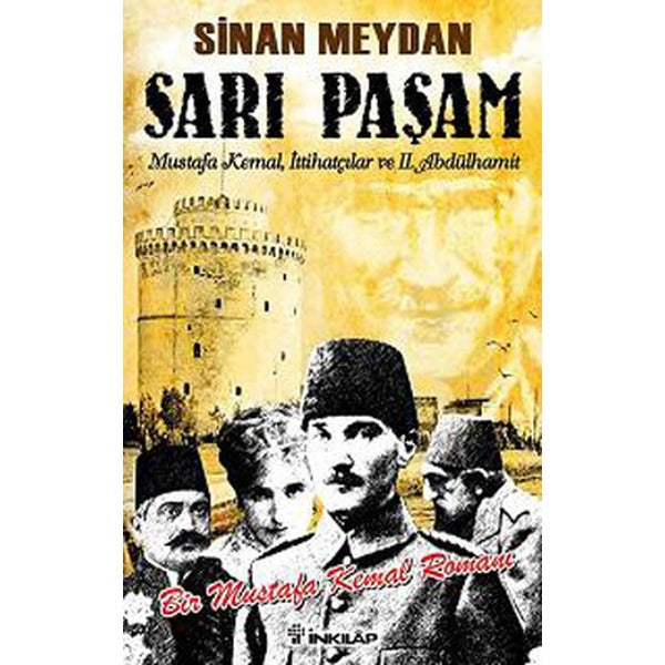 Sarı Paşam - Mustafa Kemalİttihatçılar ve 2. Abdülhamit SultanÖrgüt ve İhtilal | İnkılap Yayınları