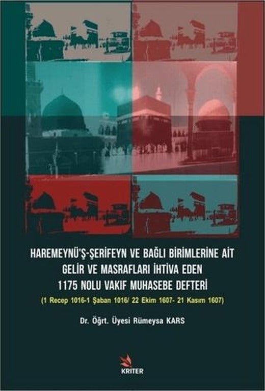 Haremeynü’ş-Şerifeyn ve Bağlı Birimlerine Ait Gelir Ve Masrafları İhtiva Eden 1175 Nolu Vakıf Muhasebe Defteri | Kriter Yayınları (Ciltsiz)